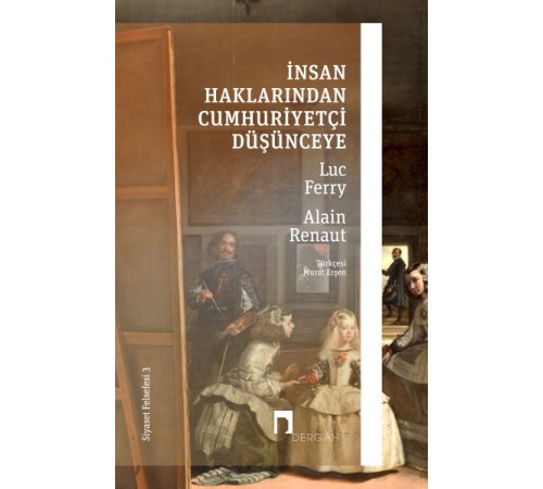 İnsan Haklarından Cumhuriyetçi Düşünceye - Siyaset Felsefesi 3
