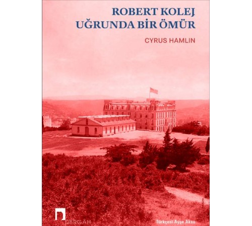 Robert Kolej Uğrunda Bir Ömür