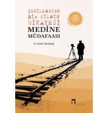 Çekilemeyen Bir Filmin Hikâyesi Medine Müdafaası