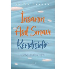İnsanın Asıl Sınavı Kendisidir
