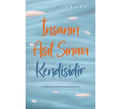İnsanın Asıl Sınavı Kendisidir İnsanın Asıl Sınavı Kendisidir