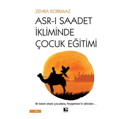 Asr-ı Saadet İkliminde Çocuk Eğitimi