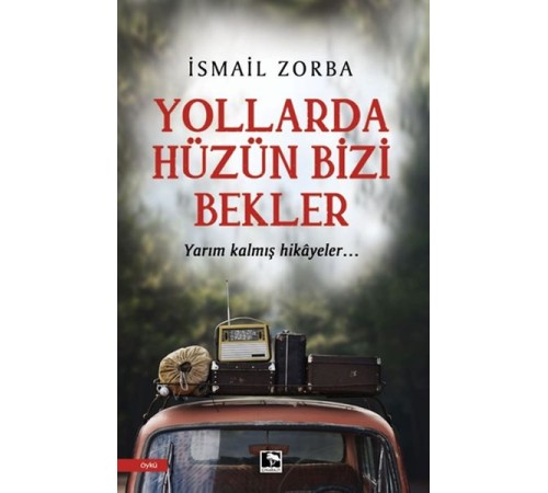 Yollarda Hüzün Bizi Bekler