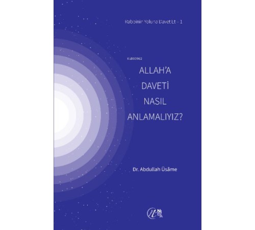 Allah’a Daveti Nasıl Anlamalıyız Allah’a Daveti Nasıl Anlamalıyız
