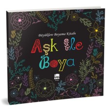 Aşk ile Boya - Büyüklere Boyama Kitabı