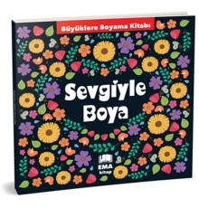 Sevgiyle Boya - Büyüklere Boyama Kitabı