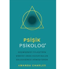 Psişik Psikolog - Geçmişinizi İyileştirin Şimdiki Anda Huzur Bulun Geleceğinizi DönüştürüNn