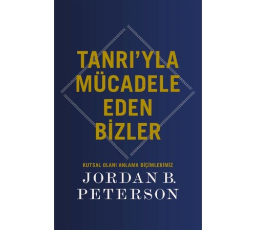 Tanrı’yla Mücadele Eden Bizler