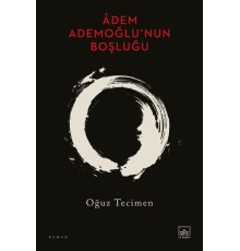 Adem Ademoğlu’nun Boşluğu