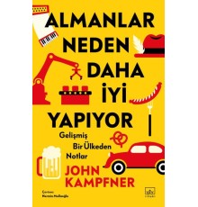 Almanlar Neden Daha İyi Yapıyor: Gelişmiş Bir Ülkeden Notlar