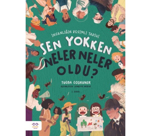 Sen Yokken Neler Neler Oldu ? İnsanlığın Resimli Tarihi
