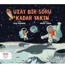 Uzay bir soru kadar yakın