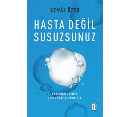 Hasta Değil Susuzsunuz