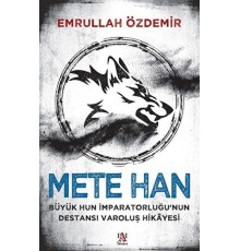 Mete Han Büyük Hun İmparatorluğu’nun Destansı Varoluş Hikayesi