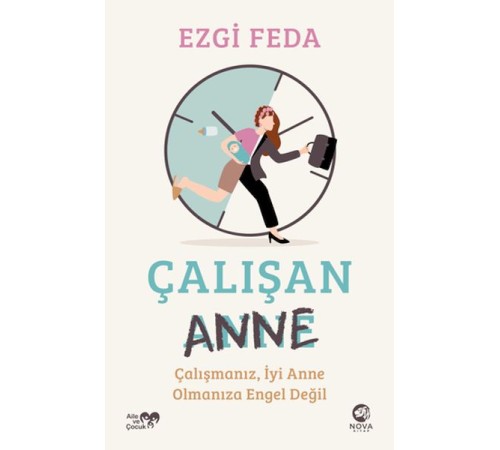 Çalışan Anne: Çalışmanız, İyi Anne Olmanıza Engel Değil