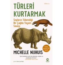 Türleri Kurtarmak: Soyların Tükendiği Bir Çağda Yaşam Savaşı