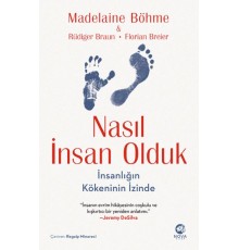 Nasıl İnsan Olduk: İnsanlığın Kökeninin İzinde