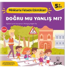 Doğru Mu, Yanlış mı? - Miniklerle Felsefe Etkinlikleri