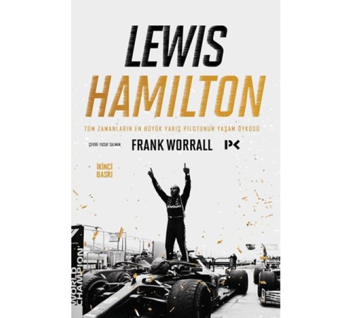 Lewis Hamilton: Tüm Zamanların En Büyük Yarış Pilotunun Yaşam Öyküsü