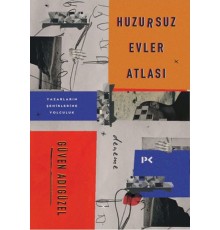 Huzursuz Evler Atlası: Yazarların Şehirlerine Yolculuk