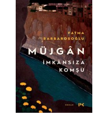 Müjgân: İmkânsıza Komşu