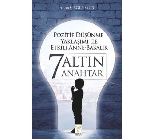 Pozitif Düşünme Yaklaşımı İle Etkili Anne-Babalık 7 Altın Anahtar