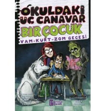 Okuldaki Üç Canavar Bir Çocuk: Vam - Kurt - Zom Gecesi