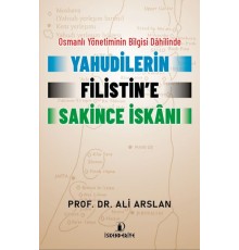 Osmanlı Yönetiminin Bilgisi Dahilinde Yahudilerin Filistin’e Sakince İskanı