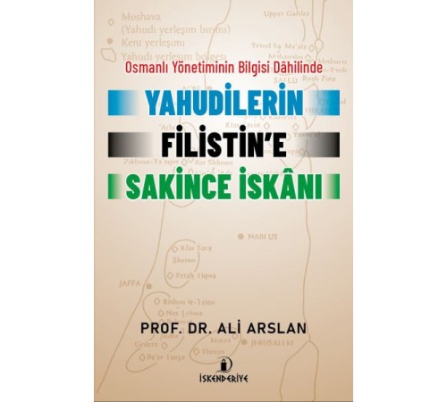 Osmanlı Yönetiminin Bilgisi Dahilinde Yahudilerin Filistin’e Sakince İskanı