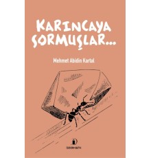 Karıncaya Sormuşlar…