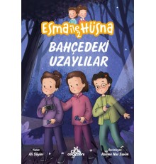 Esma ile Hüsna 2 - Bahçedeki Uzaylılar
