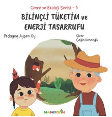 Çevre ve Ekoloji Serisi 5 - Bilinçli Tüketim ve Enerji Tasarrufu