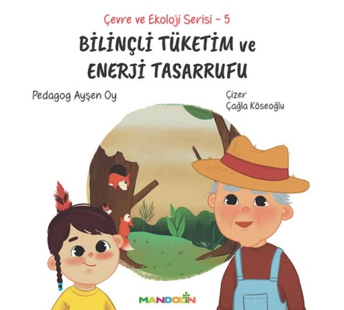Çevre ve Ekoloji Serisi 5 - Bilinçli Tüketim ve Enerji Tasarrufu