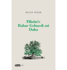 Filistin’e Bahar Gelmedi mi Daha