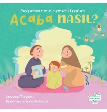 Peygamberimin Kıymetli Eşyaları Acaba Nasıl? (Pencereli Kitap)