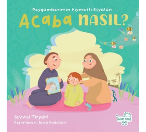 Peygamberimin Kıymetli Eşyaları Acaba Nasıl? (Pencereli Kitap)