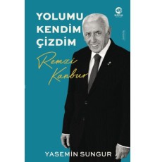 Remzi Kanbur: Yolumu Kendim Çizdim