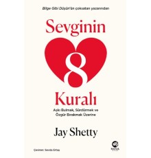 Sevginin 8 Kuralı – Aşkı Bulmak, Sürdürmek ve Özgür Bırakmak Üzerine