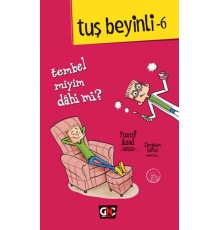 Tuş Beyinli 6 - Tembel Miyim Dahi Mi?