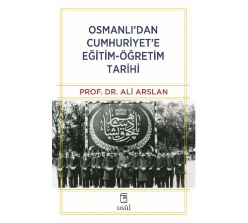 Osmanlı’dan Cumhuriyet’e Eğitim-Öğretim Tarihi Osmanlı’dan Cumhuriyet’e Eğitim-Öğretim Tarihi