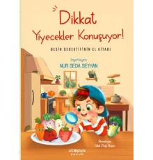 Dikkat Yiyecekler Konuşuyor: Besin Dedektifinin El Kitabı