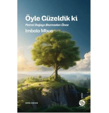 Öyle Güzeldik ki Petrol Doğayı Bozmadan Önce