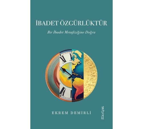 İbadet Özgürlüktür – Bir İbadet Metafiziğine Doğru