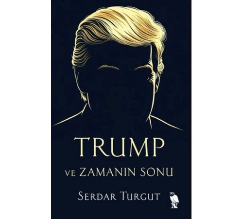 Trump ve Zamanın Sonu Trump ve Zamanın Sonu