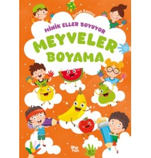 Minik Eller Boyuyor – Meyveler Boyama Kitabı (Örnek Resimli)