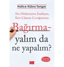 Bağırmayalım da Ne Yapalım?