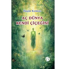 Aç Dünya Kendi Çiçeğini