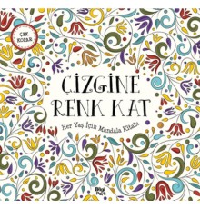 Çizgine Renk Kat - Her Yaş İçin Mandala