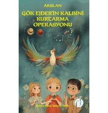 Arslan Gök Ejder'in Kalbini Kurtarma Operasyonu