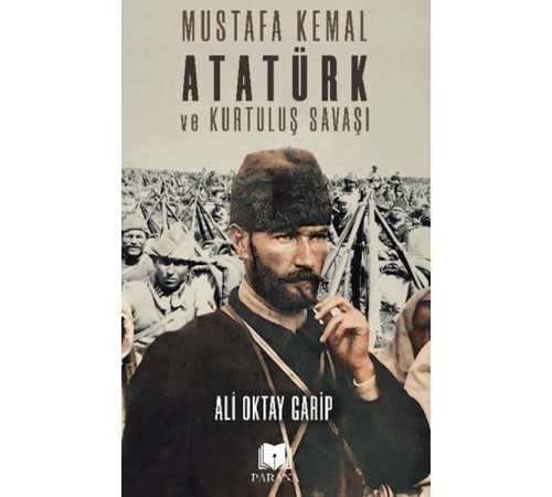 Mustafa Kemal Atatürk ve Kurtuluş Savaşı Mustafa Kemal Atatürk ve Kurtuluş Savaşı
